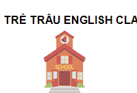 TRẺ TRÂU ENGLISH CLASS